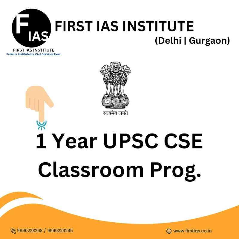 1 Year UPSC CSE Classroom Program at FIRST IAS INSTITUTE